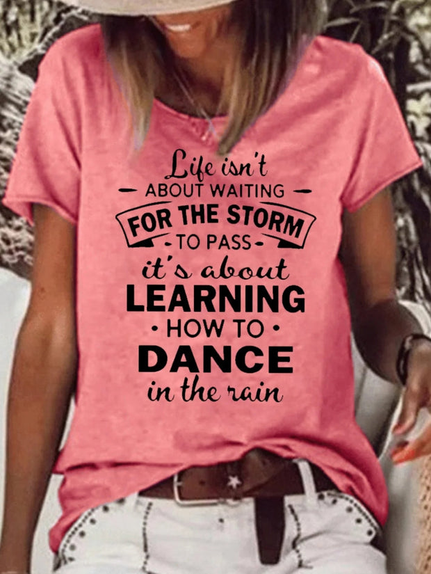 Life Isn't About Waiting For The Storm To Pass Printed Crew Neck Women's T-shirt