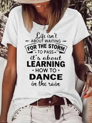 Life Isn't About Waiting For The Storm To Pass Printed Crew Neck Women's T-shirt